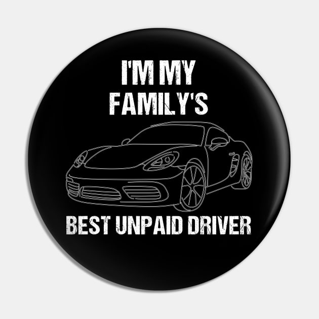 I'm My Family's Best Unpaid Driver Pin by Skanderarr