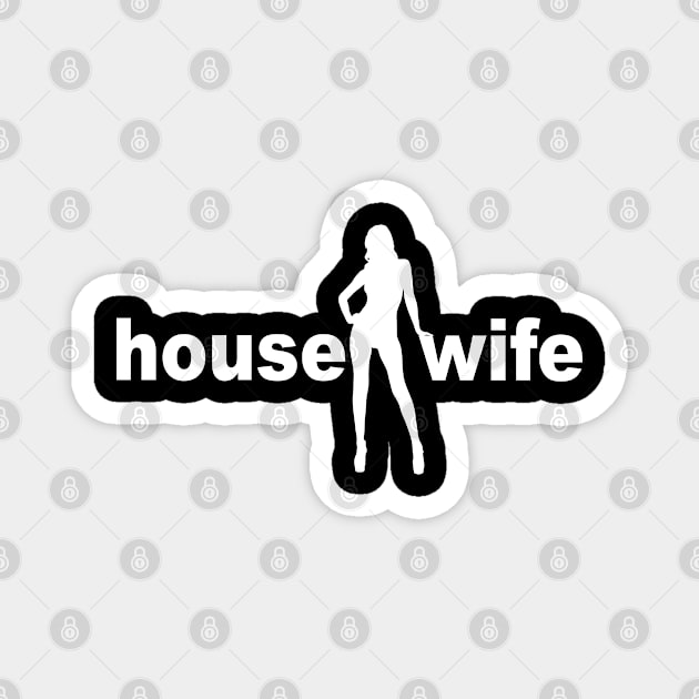 Housewife - Sexy Wife Magnet by Shirtbubble