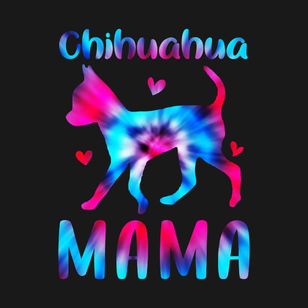 Chihuahua Mama Tie Dye Funny Dog Mom Chihuahua Lovers Gift by Maica