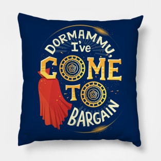 I've come to bargain Pillow