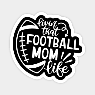 Womens Livin' That Football Mom Life Sports Lover Magnet