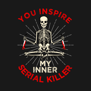 Inspire My Serial Killer T-Shirt