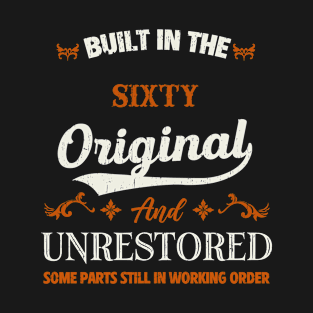 Vintage Built In The Sixty Original And Unrestored Birthday T-Shirt