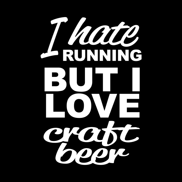 I Hate Running but I Love Craft Beer by PattisonAvePhanatics