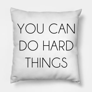 you can do hard things Pillow