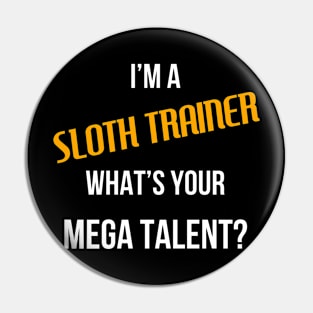 I'm a Sloth Trainer, What's Your Mega Talent Pin