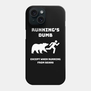 Runnings Dumb Except When Running From Bears Phone Case