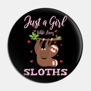 Just a Girl Who Loves Sloths Pin