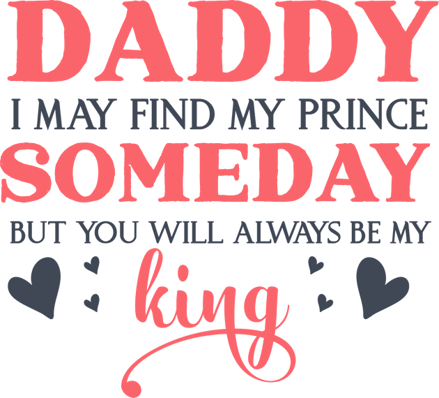 Daddy i may find my prince someday but you will always be my king Kids T-Shirt by BlackRose Store