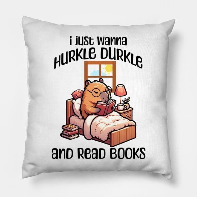 I Just Wanna Hurkle Durkle and Read Books capybara design Pillow by Luxinda