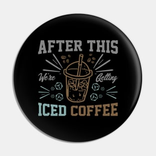 after this We're Getting Iced Coffee iced Coffee Lover Chilling with Cold Brew Vibes Pin