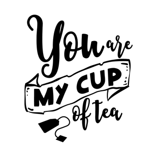 You are my cup of tea T-Shirt