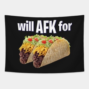 Will AFK for Tacos Funny Gaming Tapestry