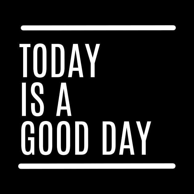 TodayIsAGoodDay(quotes) by KaosGejos