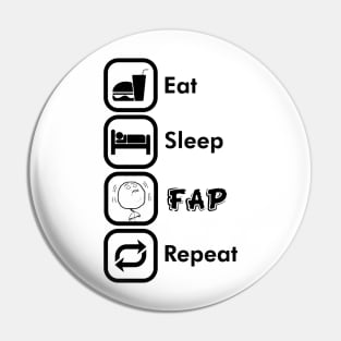 Eat. Sleep. Fap. Repeat Pin