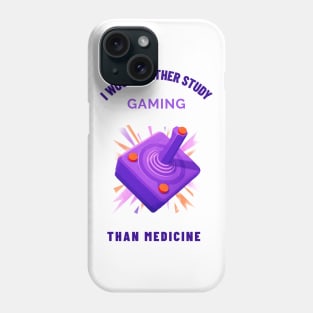 Rather Study Gaming Than Medicine - Medical Student In Medschool Funny Gift For Nurse & Doctor Medicine Phone Case