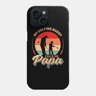 My Golf Buddy Calls me Papa | Father's Day Phone Case