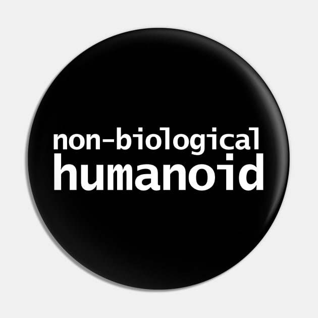 Non Biological Humanoid Pin by ellenhenryart