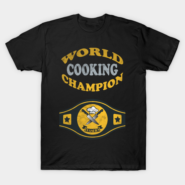Discover Cooking World Champion - Chef - T-Shirt
