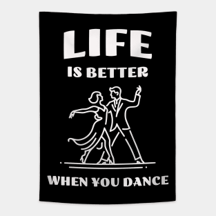 Life is better when you dance Tapestry