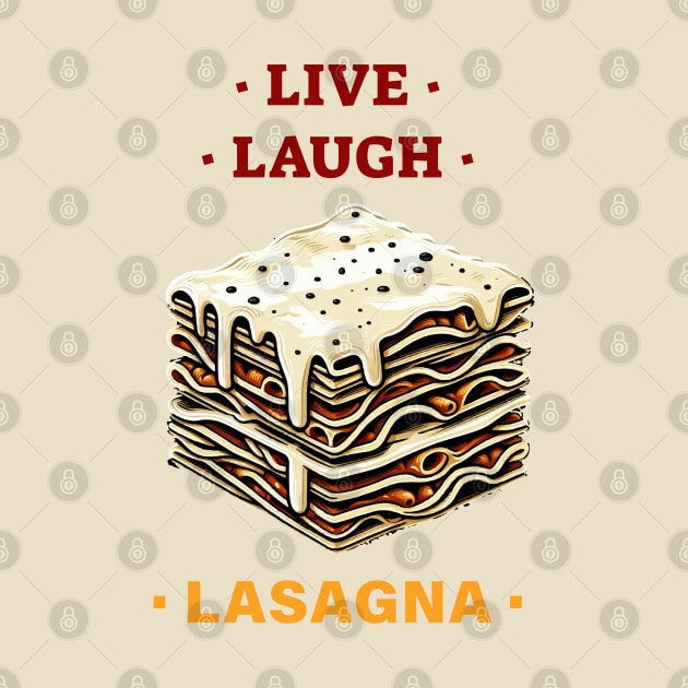 Live, Laugh & Lasagna by niclothing