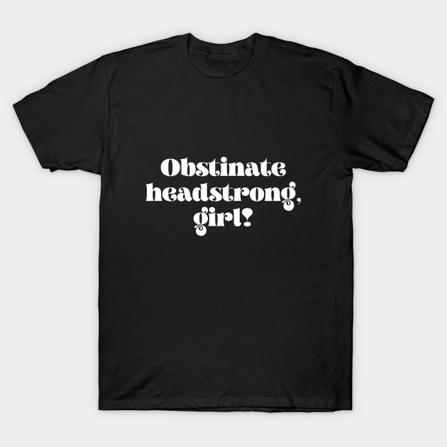 Discover Retro Obstinate headstrong girl! - Obstinate Headstrong Girl - T-Shirt