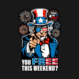 You Free This 4th of July Weekend Funny Graphic T-Shirt