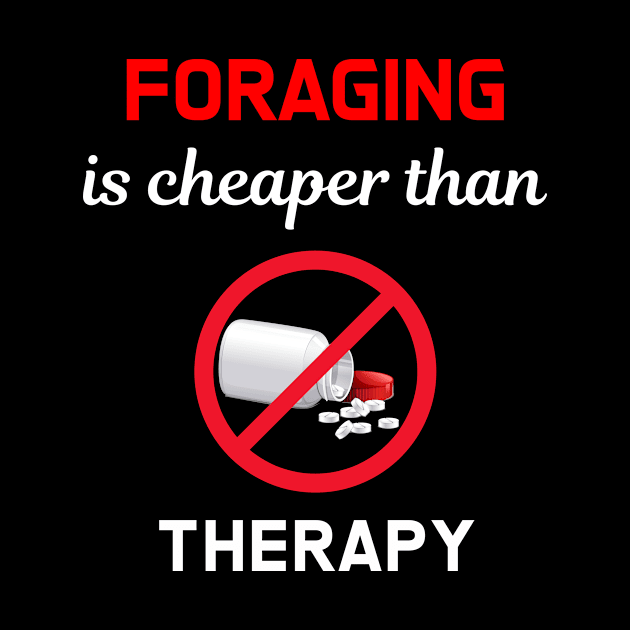 Cheaper Than Therapy Foraging Forage Forager Foragers by Hanh Tay