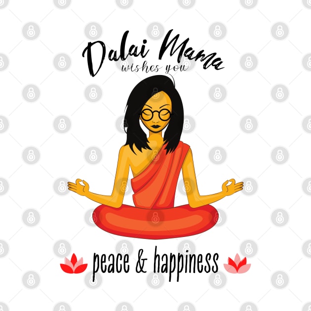 Dalai Mama wishes you Peace and Happiness by Blended Designs