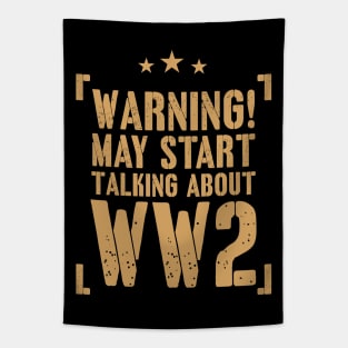 Warning! May Start Talking About WW2 Enthusiast Gift Tapestry