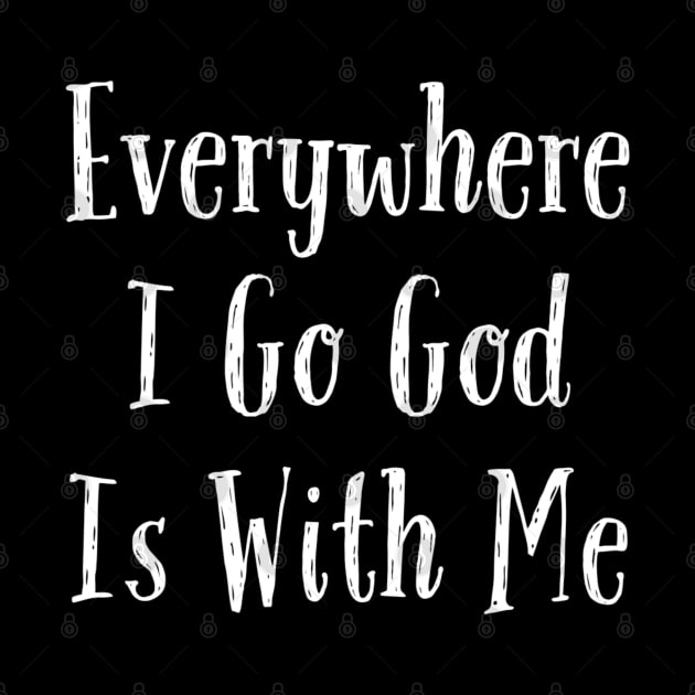 Everywhere I Go God Is With Me by Christian Faith