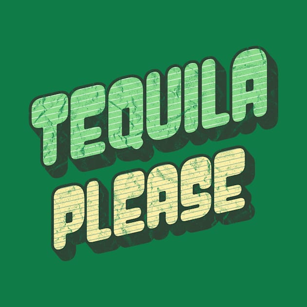 Tequila Please - Grunge Text Design - Updated Font by AlanPhotoArt