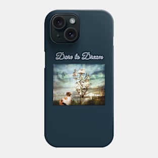 Dare to Dream Phone Case