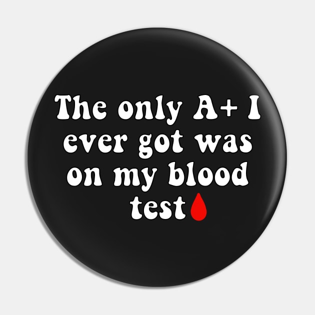 Getting an A+ on a Blood Test Joke Pin by Slletterings