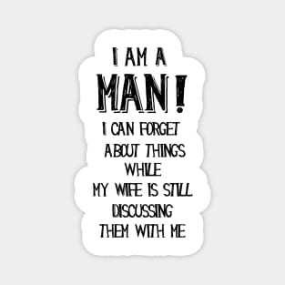 I am a man, funny quotes Magnet