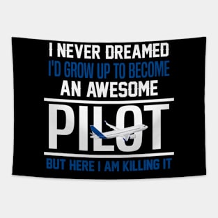 Never Dreamed I'd Be An Awesome Pilot Tapestry