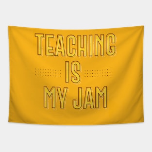 TEACHING IS MY JAM || FUNNY QUOTES Tapestry