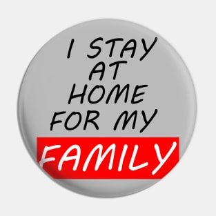 I Stay At Home For My Family T-Shirt Stay At Home T-Shirt Pin