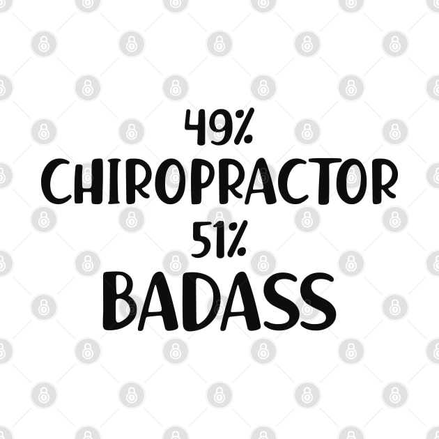 Chiropractor - 49% chiropractor 51% badass by KC Happy Shop