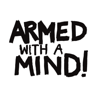 Armed With A Mind! T-Shirt