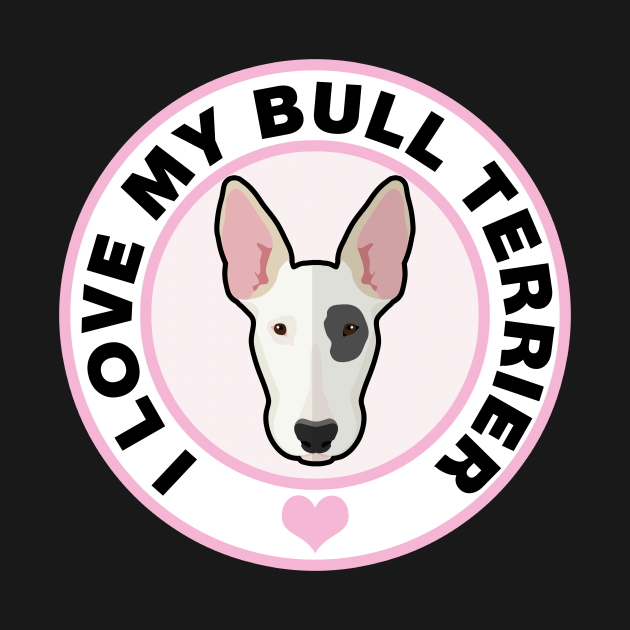 Discover I Love My Bull Terrier - Bull Terrier - T-Shirt