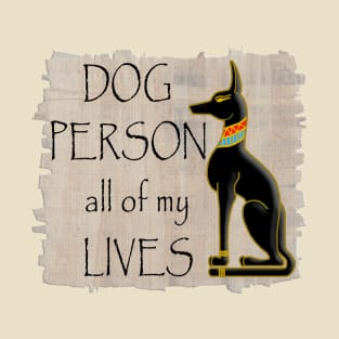 Dog Person All of my Lives T-Shirt