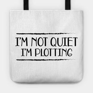 Writer - I'm not quiet I'm plotting Tote