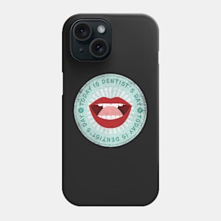 Today is Dentist’s Day Phone Case