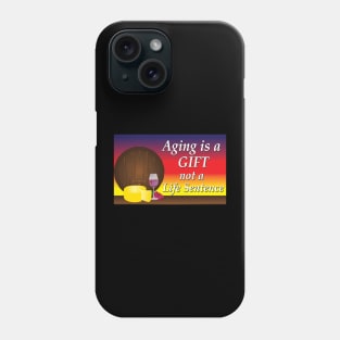 Aging is a GIFT Phone Case