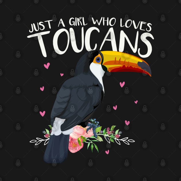 Tropical Flowers Leaf Birds Just a Girl Who Loves Toucans by Msafi