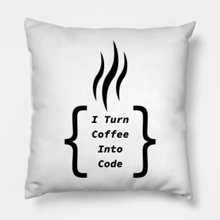 Funny coding humor I turn coffee into code Pillow