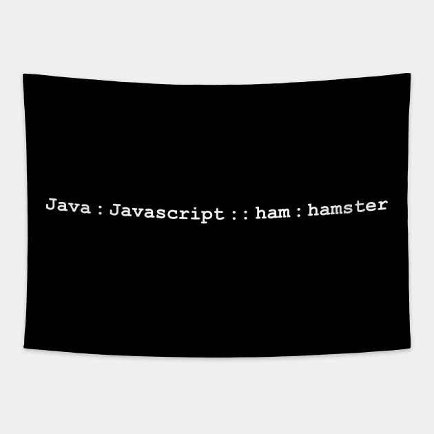 Java is to Javascript as ham is to hamster analogy Tapestry by Gold Wings Tees