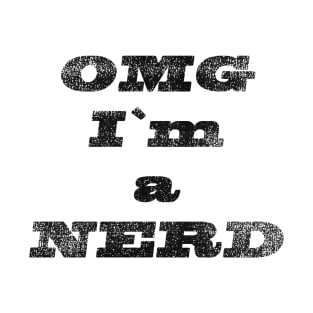 OMG I`m a Nerd Gift T-Shirt For All Greeks and Nerds T-Shirt