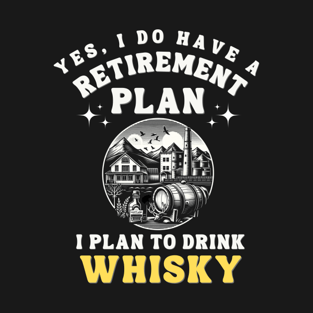 Retirement plan whisky by MaltyShirts